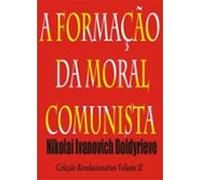 A Formação Da Moral Comunista (ebook)