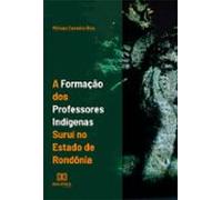 A Formação Dos Professores Indígenas Suruí No Estado De Rondônia (eboo