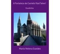 A Fortaleza Do Castelo Vlad Teles! (ebook)