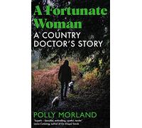 A Fortunate Woman: A Country Doctor’s Story