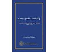 A forty years' friendship: letters from the late Henry Scott Holland to Mrs. Drew