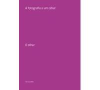 A Fotografia E Um Olhar (ebook)