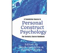 A Foundation Course in Personal Construct Psychology: The Coventry Course handbook (Coventry Constructivist Centre Publications on Personal Construct Psychology)
