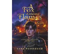 A Fox Among Flames (Celestial Destiny Series)