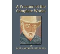 A Fraction of the Complete Works of Paul C. Mitchell