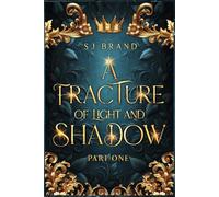 A Fracture of Light and Shadow: Part One (The Nebilliha Chronicles)