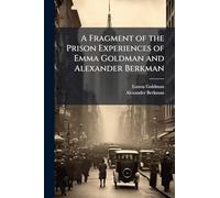 A Fragment of the Prison Experiences of Emma Goldman and Alexander Berkman