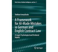A Framework for AI-Made Mistakes in German and English Contract Law: A Legal, Psychological and Technical Inquiry: 5 (Data Science, Machine Intelligence, and Law)