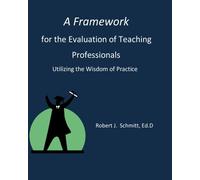 A Framework for the Evaluation of Teaching Professionals: Utilizing the Wisdom of Practice