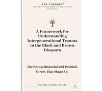 A Framework for Understanding Intergenerational Trauma in the Black and Brown Diaspora: The Biopsychosocial and Political Forces That Shape Us