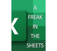 A Freak in the Sheets: Funny Excel Notebook for Coworkers - Secret Santa Gift, Office Humor Journal, Spreadsheet Lover’s Gag Gift
