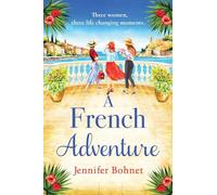 A French Adventure: The gorgeous, escapist romantic read from Jennifer Bohnet