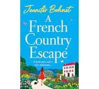 A French Country Escape: An escapist romance set in the gorgeous French Countryside from Jennifer Bohnet