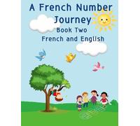 A French number Journey Book Two French and English (Bilingual Counting Adventure)