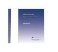 A French Reader: With Phonetic Transcriptions for First Year Students (French Edition)