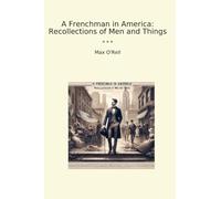 A Frenchman in America: Recollections of Men and Things (Classic Books)