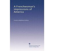 A Frenchwoman's impressions of America