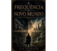 A Frequência do Novo Mundo: Série Histórias Sem Final Feliz