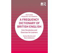A Frequency Dictionary of British English: Core Vocabulary and Exercises for Learners (Routledge Frequency Dictionaries)