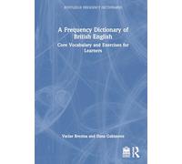 A Frequency Dictionary of British English: Core Vocabulary and Exercises for Learners (Routledge Frequency Dictionaries)