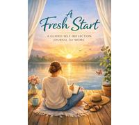 A Fresh Start: A Guided Self-Reflection Journal for Moms | Daily Prompts for Hope, Renewal & Rediscovering Who You Are Beyond Motherhood