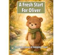 A Fresh Start For Oliver: The Importance of Keeping Clean (The Oliver Series)