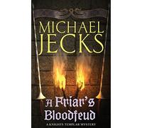 A Friar's Bloodfeud (Knights Templar Mysteries (Headline)) by Michael Jecks (2006-06-05)