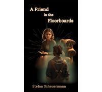 A Friend in the Floorboards