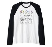 A Friend is Gods Way of Making Sure We Never Walk God Alone Camiseta Manga Raglan