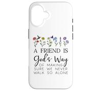A Friend is Gods Way of Making Sure We Never Walk God Alone Carcasa para iPhone 16