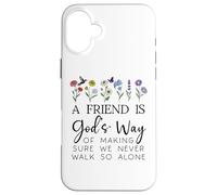 A Friend is Gods Way of Making Sure We Never Walk God Alone Carcasa para iPhone 16 Plus