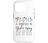 A Friend is Gods Way of Making Sure We Never Walk God Alone Carcasa para iPhone 16 Pro