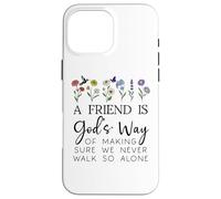 A Friend is Gods Way of Making Sure We Never Walk God Alone Carcasa para iPhone 16 Pro MAX