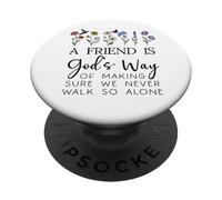A Friend is Gods Way of Making Sure We Never Walk God Alone PopSockets PopGrip Adhesivo