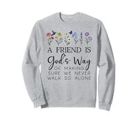 A Friend is Gods Way of Making Sure We Never Walk God Alone Sudadera