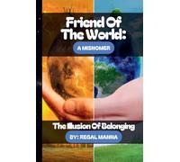 A Friend of The World: A Misnomer: The Illusion of Belonging: 4 (What Is Your Thief?)