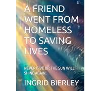 A FRIEND WENT FROM HOMELESS TO SAVING LIVES: NEVER GIVE UP, THE SUN WILL SHINE AGAIN.