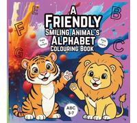 A Friendly Smiling Animals Alphabet: A Fun and Educational A-Z Alphabet Colouring Book with Smiling Animals for Young Children Ages 3-7