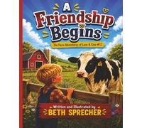 A Friendship Begins: The Farm Adventures of Lane & Cow #12: A Heartwarming Farm Adventure About Kindness and Friendship