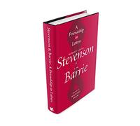 A Friendship in Letters: Robert Louis Stevenson & J.M. Barrie