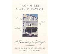 A Friendship in Twilight: Lockdown Conversations on Death and Life