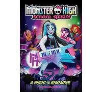 A Fright to Remember: Monster High School Spirits #1