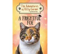 A Frightful Foe: The Adventures of Kitty Corner Book 4