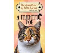 A Frightful Foe: The Adventures of Kitty Corner, Book 4: A Cat Adventure for Young Readers