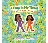 A Frog In My Throat: A Story About Courage