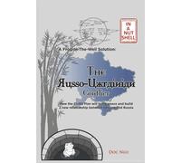 A Frog-In-The-Well Solution (In A Nutshell) - The Russo-Ukrainian Conflict: How the CURD Plan will bring peace and build a new relationship between Ukraine and Russia