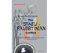 A Frog-In-The-Well Solution - The Israeli-Palestinian Conflict: How the PEIS Plan will resolve the intractable conflict once and for all