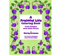 A Fruitful Life Coloring Book: Fruit Designs with Bible Verses