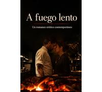 A fuego lento: Un romance erótico contemporáneo