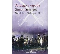 A fuego y espada: Napoleón vs Wellington (III): 507 (Pocket edhasa)